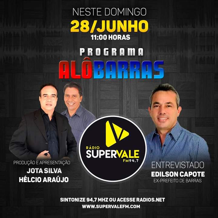 Programa Alô Barras entrevista neste domingo o ex-prefeito Edilson Capote. É na 94,7 MHZ
